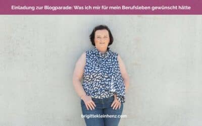 Einladung zur Blogparade: Was ich mir für mein Berufsleben gewünscht hätte und was ich heute anders mache