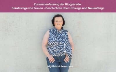 Zusammenfassung der Blogparade zum Thema: Was Frauen gern früher im Berufsleben gewusst hätten